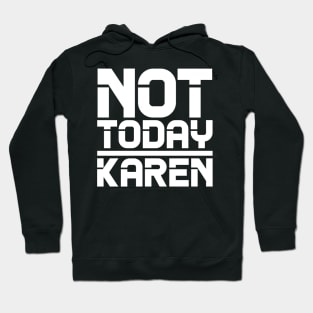 Not Today Karen Hoodie